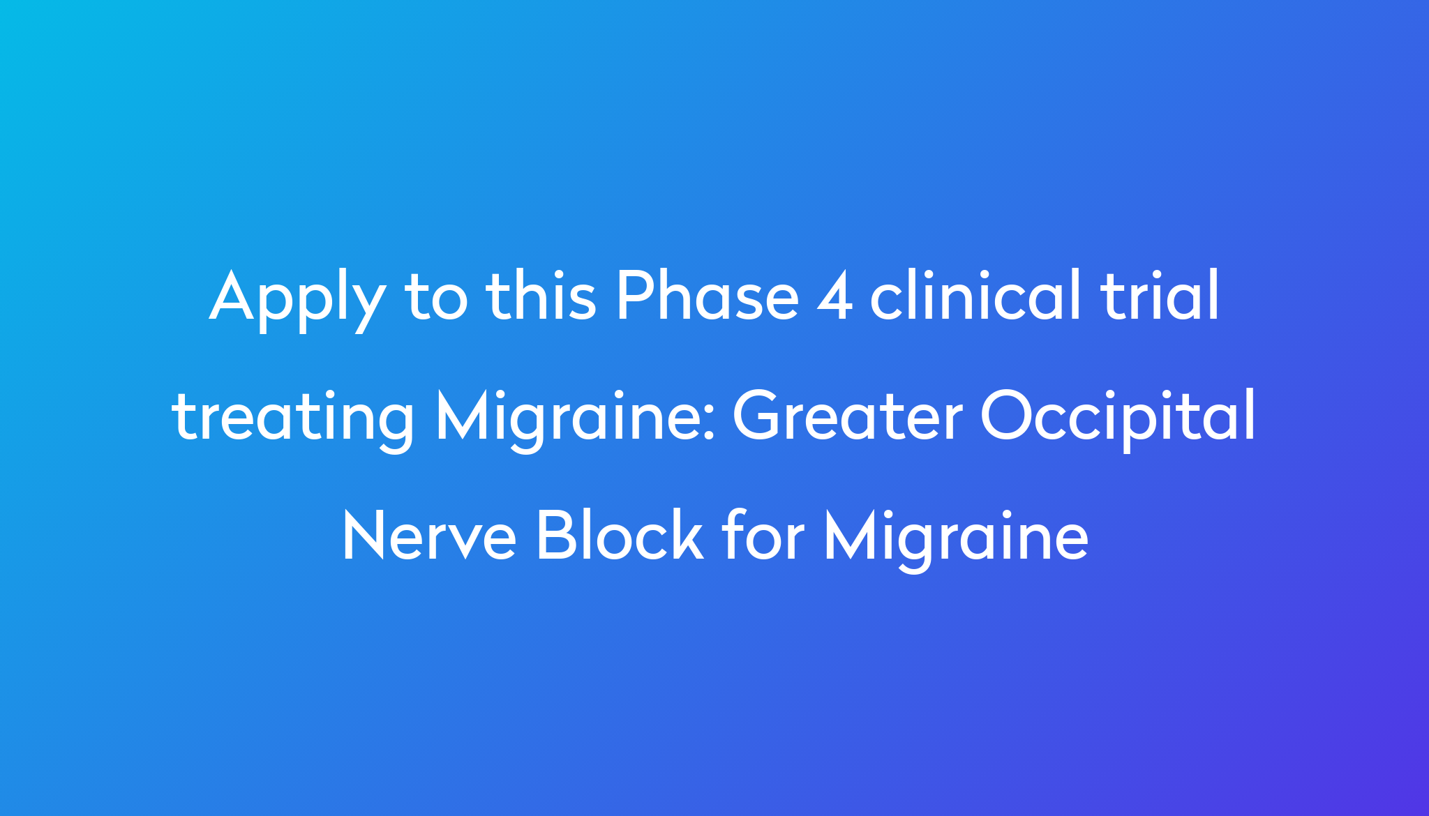 Greater Occipital Nerve Block For Migraine Clinical Trial 2024 Power